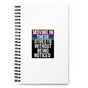 Moving In These Street Without Being Noticed spiral notebook