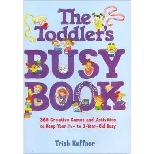 USED-The Toddler's Busy Book: 365 Creative Games and Activities to Keep Your 1-1/2 to 3-year-old Busy by Trish Kuffner (Hardcover)