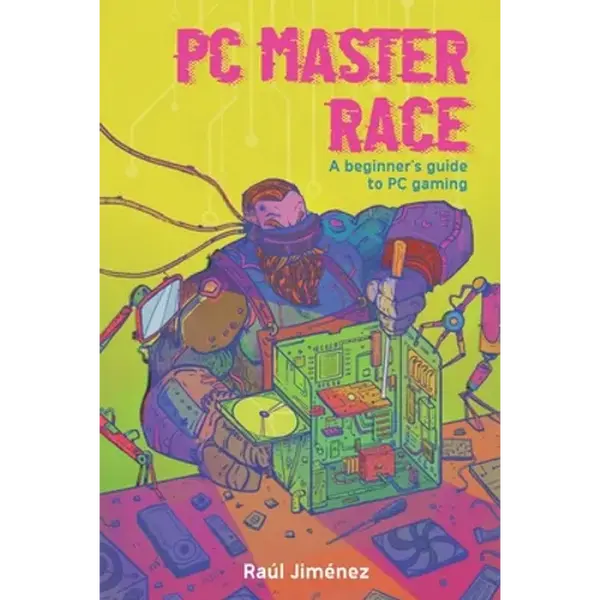 PC Master Race: A Beginner's Guide To PC Gaming - Paperback