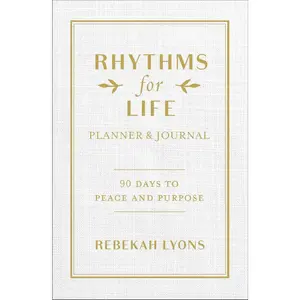 USED-Rhythms for Life Planner and Journal: 90 Days to Peace and Purpose by Lyons, Rebekah (Hardcover)