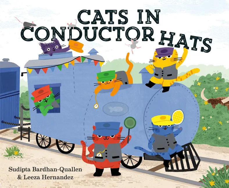 Cats in Conductor Hats: A Train Adventure by Sudipta Bardhan-Quallen (Hardcover)