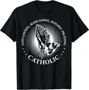 100% Cotton God-Loving Mass-Going Rosary-Praying Catholic T-Shirt Round Neck Short Sleeve T-Shirt Women's Men Graphic Tee