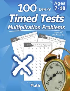 USED-Humble Math - 100 Days of Timed Tests: Multiplication: Ages 8-10, Math Drills, Digits 0-12, Reproducible Practice Problems by Math, Humble (Paperback)