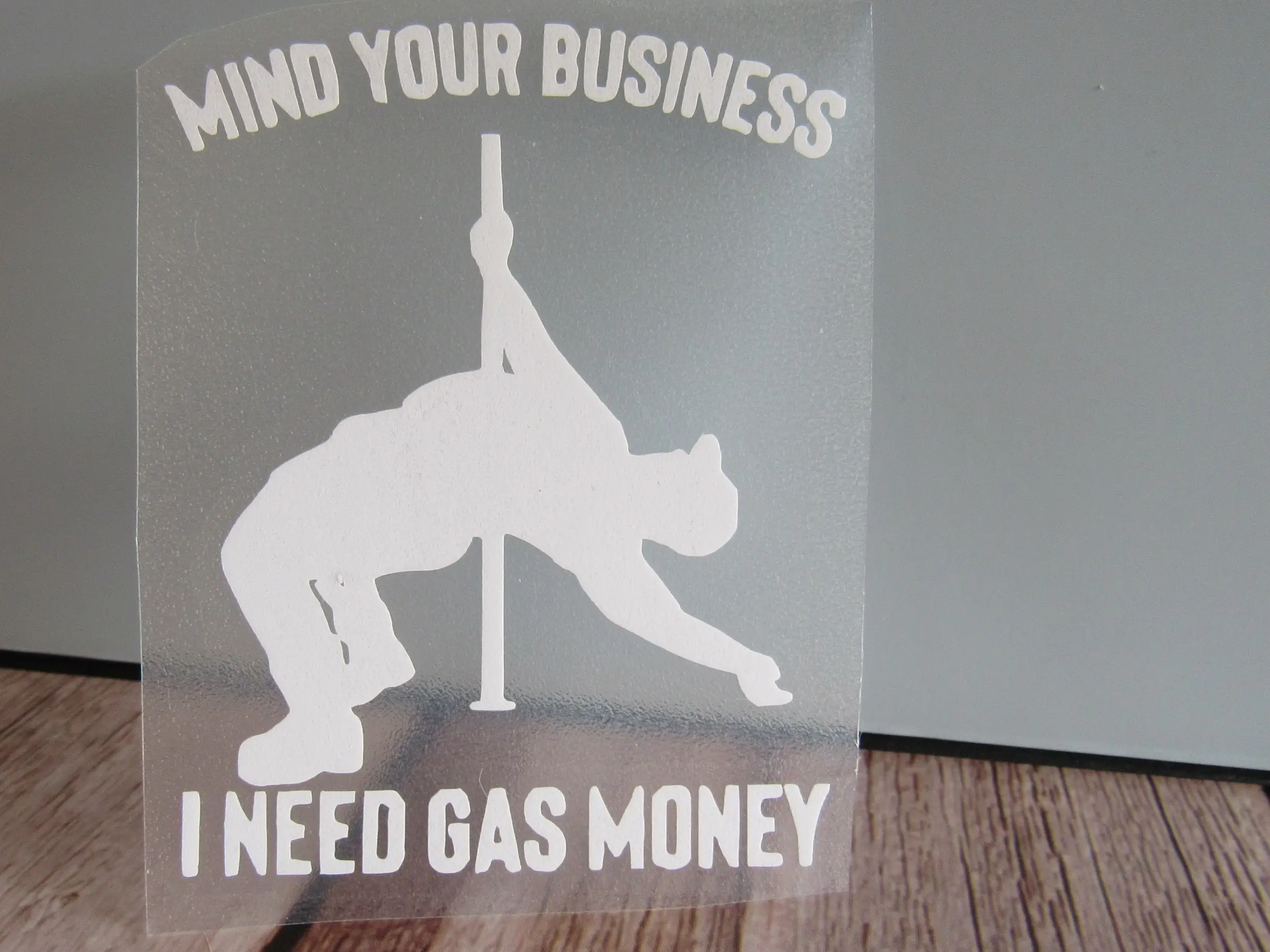 Mind Your Business I Need Gas Money Dance Decal