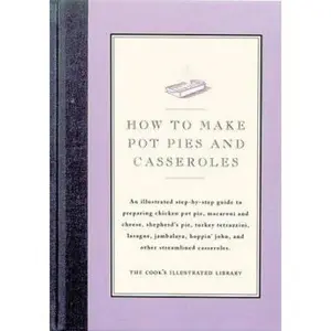 USED-How to Make Pot Pies and Casseroles by Cook's Illustrated Magazine (Hardcover)