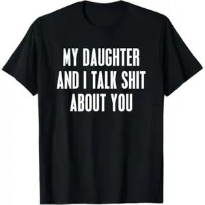 Hilarious Mom Daughter Squad Goals T-Shirt My Daughter And I Talk Shit About You Funny Graphic Perfect Gift For Mom Life Lovers Trending Vibes Cool Parenting Humor For Awesome Moms And Daughters, Mom Gifts