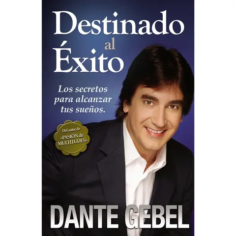Destinado al éxito: Los secretos para alcanzar tus sueños by Dante Gebel [Paperback Book]