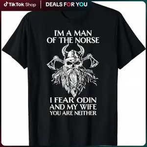 I'm A Man Of The Norse, I Fear Odin And My Wife - Viking Men T-Shirt