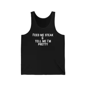 Feed Me Steak & Tell Me I'm Pretty Tank Top for Carnivore Diet gift for Steak Lover tank top for gym rat gift