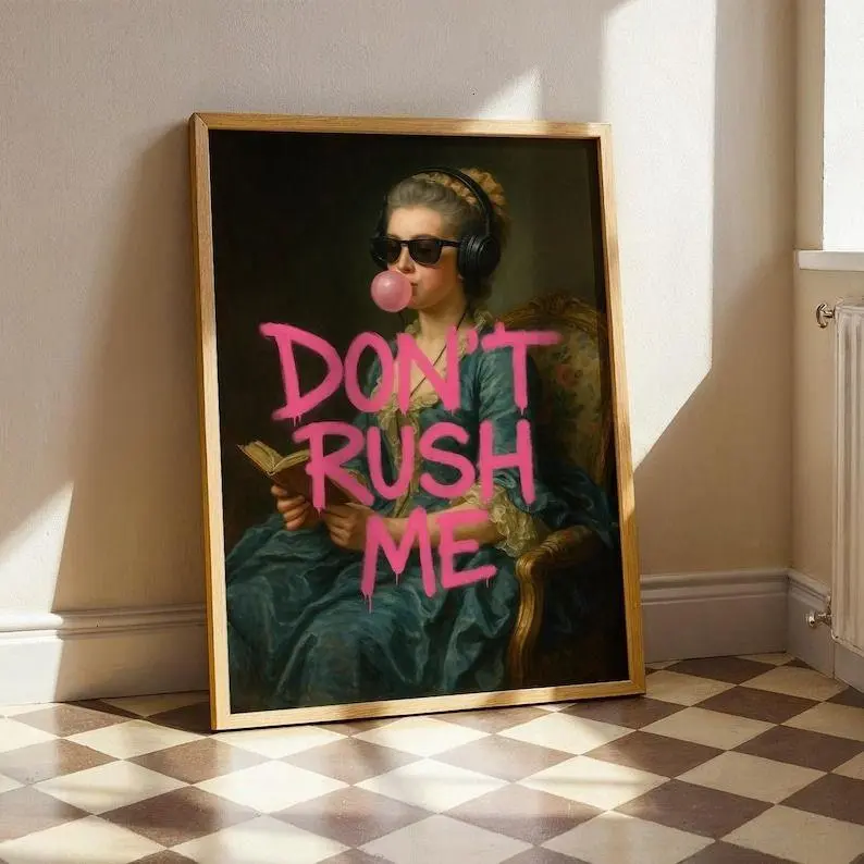 Funny Graffiti Art Print Don'T Rush Me Trendy Girly Maximalist Decor Poster Unframe