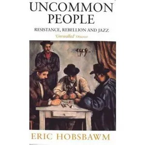 USED-Uncommon People: Resistance, Rebellion and Jazz by Eric Hobsbawm (Paperback)