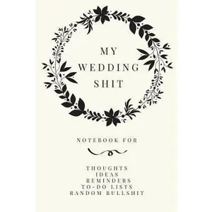 USED-My Wedding Shit: Small Bride Journal for Notes, Thoughts, Ideas, Reminders, Lists to do, Planning, Funny Bride-to-Be or Engagement Gift by Press, Union (Paperback)