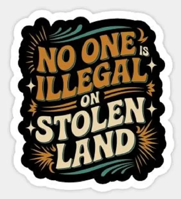 No One Is Illegal on Stolen Land - Bold Statement Design for Advocacy and Awareness sticker 3 inches size