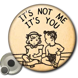 It's Not Me It's You - Magnet