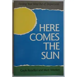 USED-Here Comes the Sun: Finding Your Way Out of Depression by Garth M. Rosell (Paperback)