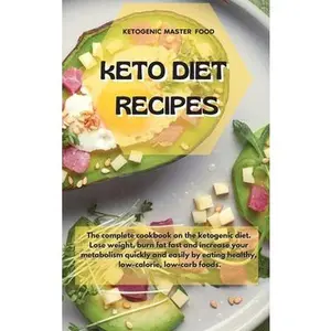 USED-Keto Diet Recipes: The complete cookbook on the ketogenic diet. Lose weight, burn fat fast and increase your metabolism quickly and easil by Ketogenic Master Food (Hardcover)