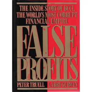 USED-False Profits: The Inside Story of BCCI, The World s Most Corrupt Financial Empire by Peter Truell (Hardcover)