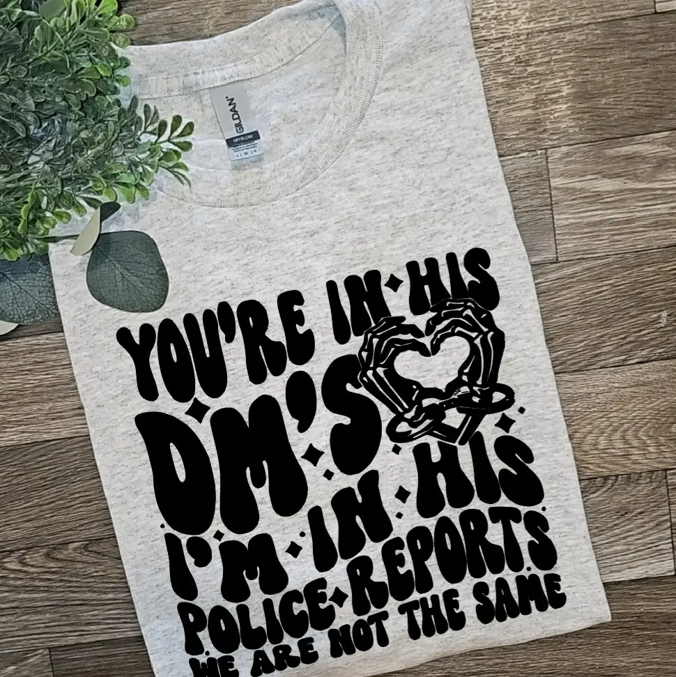 cute funny retro you're in his dms im in his police report we are not the same humor popular tee Top Tshirt Summer Shortsleeve