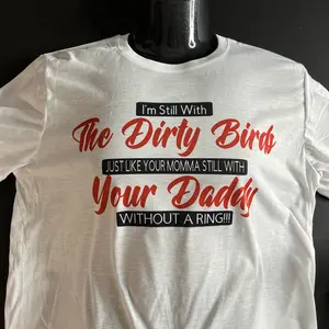 Im Still with Dirty Birds… Tshirt