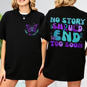 No Story Should End Too Soon T-shirt, Double-sided Printing Suicide Awareness T-shirt, Suicide Prevention, Inspirational T-shirt, Mental Health T-shirt, Therapist T-shirt