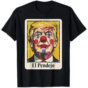 Trump El Pendejo Funny Political Clown Satire T-Shirt Unisex