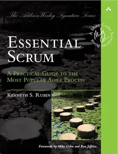 Essential Scrum: A Practical Guide to the Most Popular Agile Process (Addison-Wesley Signature Series (Cohn)) 1st Edition