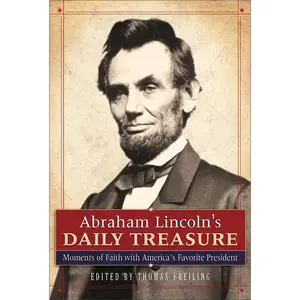 USED-Abraham Lincoln's Daily Treasure: Moments of Faith with America's Favorite President by Freiling, Thomas (Paperback)