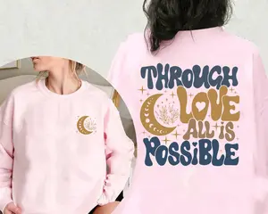 Through Love All Is Possible Sweatshirt, Bryce Quinlan Crescent City SweatShirt, House Of Sky And Breath Merch, SJM Merch Gift