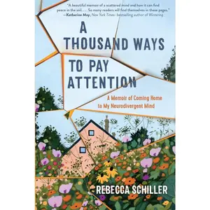 USED-A Thousand Ways to Pay Attention: Discovering the Beauty of My ADHD Mind - A Memoir by Schiller, Rebecca (Hardcover)