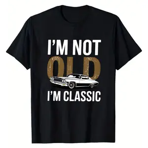100% Premium Cotton graphic tees I'm Not Old I'm Classic Funny Car Graphic Mens & Womens T-Shirt