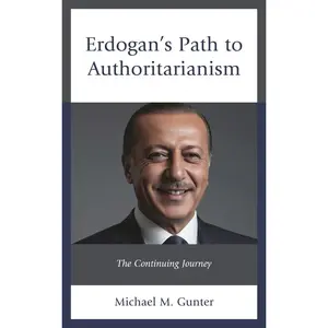 USED-Erdogan's Path to Authoritarianism: The Continuing Journey by Gunter, Michael M. (Hardcover)