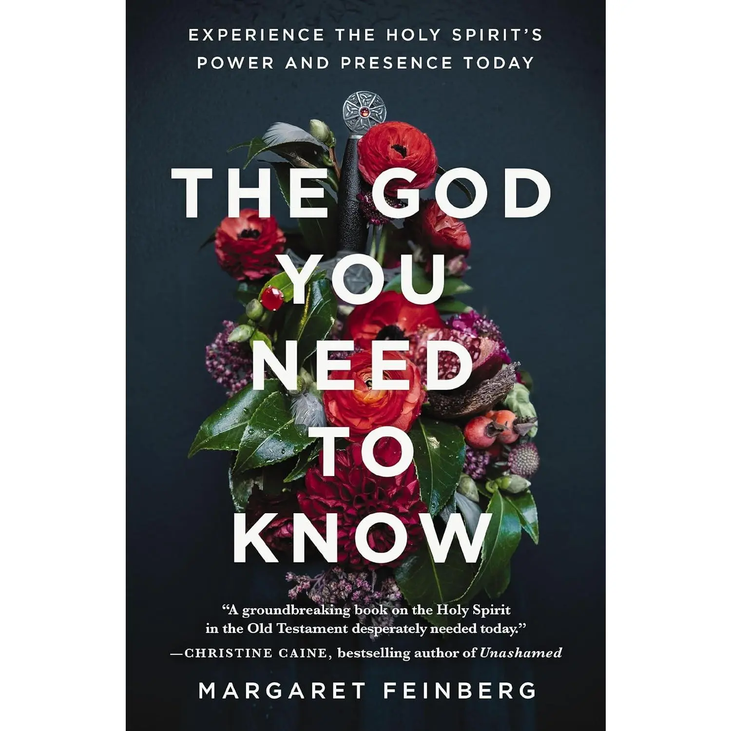 The God You Need to Know: Experience the Holy Spirit's Power and Presence Today