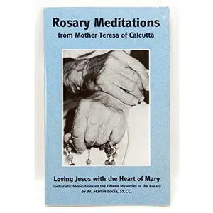 USED Book - Rosary Meditations From Mother Teresa of Calcutta: Loving Jesus With the Heart of Mary: Eucharistic Meditations on the Fifteen Mysteries of the Rosary by V. Lucia (Paperback) - english