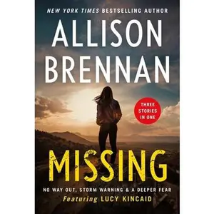 USED-Missing: A 3-In-1 Collection: Storm Warning, No Way Out, and a Deeper Fear by Brennan, Allison (Mass Market Paperback)