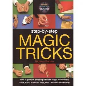 USED Book - Step-by-step Magic Tricks: How to Perform Amazing Intimate Magic with Cutlery, Cups, Balls, Matches, by Nicholas Einhorn (Paperback) - English