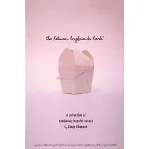 USED-The Between Boyfriends Book: A Collection of Cautiously Hopeful Essays by Cindy Chupack (Hardcover)