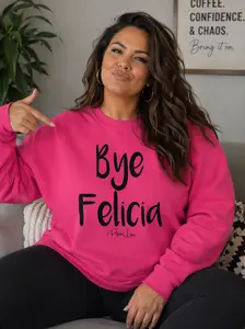 Bye Felicia - Crewneck Sweatshirt, 50% Cotton, 50% Polyester, Made in the USA