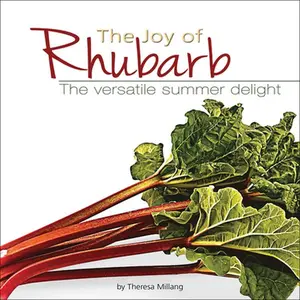 USED-The Joy of Rhubarb Cookbook: The Versatile Summer Delight by Theresa Millang (Paperback)