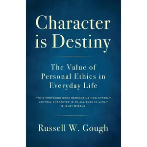 Character is Destiny: the Value of Personal Ethics in Everyday Life Paperback – February 11, 2020