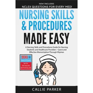 Nursing Skills & Procedures Made Easy: A Nursing Skills and Procedures Guide for Nursing Students and Healthcare Providers
