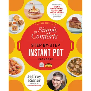 The Simple Comforts Step-by-Step Instant Pot Cookbook by Jeffrey Eisner [Paperback Book]