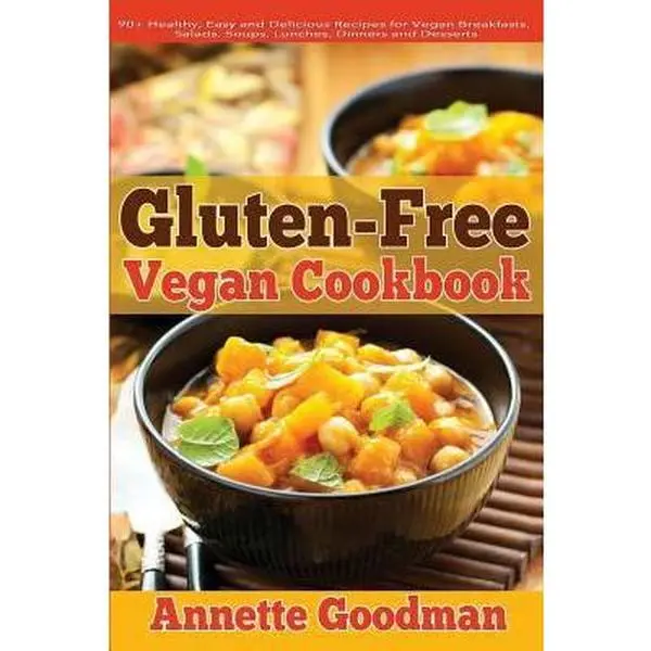 USED-Gluten-Free Vegan Cookbook: 90+ Healthy, Easy and Delicious Recipes for Vegan Breakfasts, Salads, Soups, Lunches, Dinners and Desserts for Your We by Goodman, Annette (Paperback)
