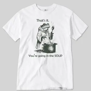 Comfort Colors That's It. You're Going in the Soup T-shirt, Unisex Adult Graphic Tee, Funny Weirdcore Shirt, Meme Shirt, Sarcastic Tee