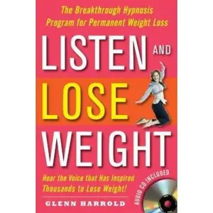 USED-Listen and Lose Weight: The Breakthrough Hypnosis Program for Permanent Weight Loss by Glenn Harrold (Paperback)