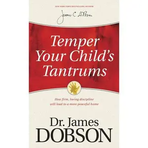 USED-Temper Your Child's Tantrums: How Firm, Loving Discipline Will Lead to a More Peaceful Home by Dobson, James C. (Paperback)