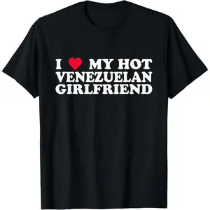 Funny Valentine's Day I Love My Hot Venezuelan Girlfriend T-Shirt