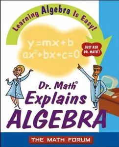 USED-Dr. Math Explains Algebra: Learning Algebra Is Easy! Just Ask Dr. Math! by The Math Forum (Paperback)