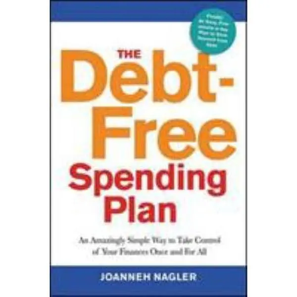 USED-The Debt-Free Spending Plan: An Amazingly Simple Way to Take Control of Your Finances Once and for All by Nagler, JoAnneh (Paperback)