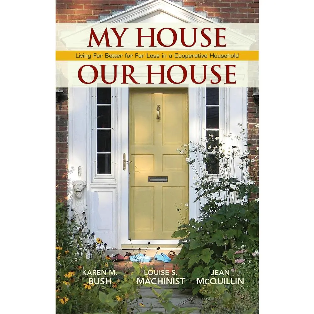 USED Book - My House Our House: Living Far Better for Far Less in a Cooperative Household by Karen M. Bush (Paperback) - english