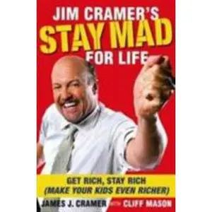 USED-Jim Cramer's Stay Mad for Life: Get Rich, Stay Rich (Make Your Kids Even Richer) by Cramer, James J. (Hardcover)